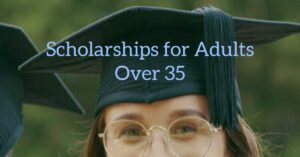 Scholarships for Adults Over 35 Free